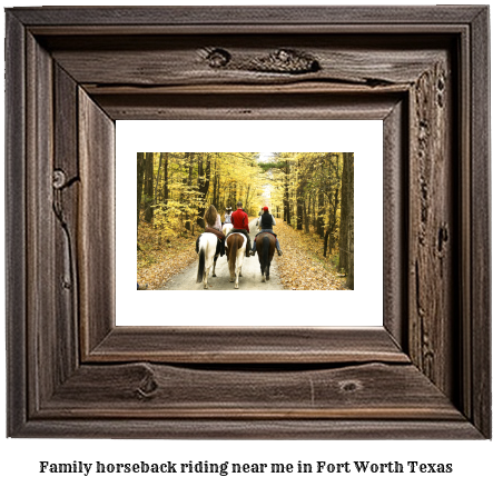 family horseback riding near me in Fort Worth, Texas